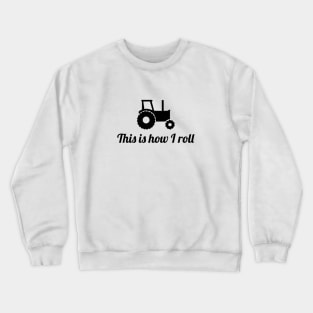 Tractor How I Roll Crewneck Sweatshirt